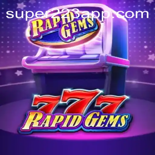 Explorando o Fascinante Mundo de RapidGems777 com Super223